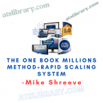 Mike Shreeve – The One Book Millions Method+Rapid Scaling System