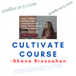 Shana Bresnahan – Cultivate Course