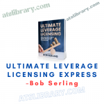 Bob Serling – Ultimate Leverage Licensing Express