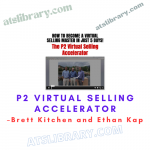 Brett Kitchen and Ethan Kap – P2 Virtual Selling Accelerator