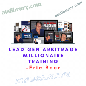 Eric Beer – Lead Gen Arbitrage Millionaire Training