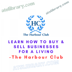 The Harbour Club – Learn How To Buy & Sell Businesses For A Living