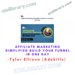 Tyler Ellison (Adskills) – Affiliate Marketing Simplified Build Your Funnel In One Day