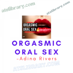 Adina Rivers – Orgasmic Oral Sex