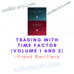 Frank Barillaro – Trading With Time Factor (Volume 1 and 2)