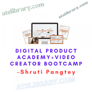 Shruti Pangtey – Digital Product Academy+Video Creator Bootcamp