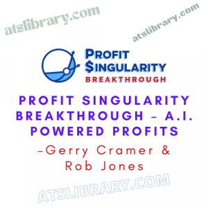 Gerry Cramer & Rob Jones – Profit Singularity BREAKTHROUGH – A.I. Powered Profits