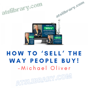 Michael Oliver – How to ‘Sell’ The Way People Buy!