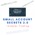 Simpler Trading – Small Account Secrets 2.0