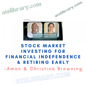 Amon & Christina Browning – Stock Market Investing for Financial Independence & Retiring Early