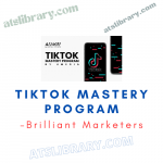 Brilliant Marketers – TikTok Mastery Program