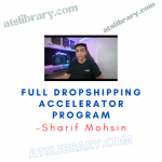 Sharif Mohsin – Full Dropshipping Accelerator Program