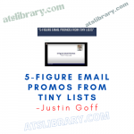 Justin Goff – 5-Figure Email Promos From Tiny Lists