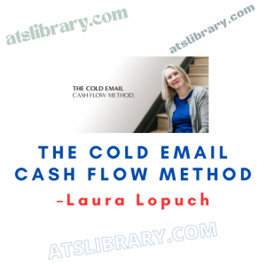 Laura Lopuch – The Cold Email Cash Flow Method