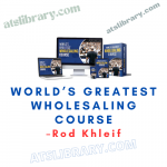 Rod Khleif – World’s Greatest Wholesaling Course