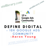 Aaron Young – Define Digital - 10x Google Ads Community