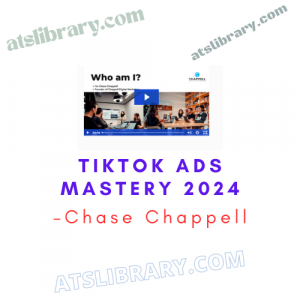 Chase Chappell – TikTok Ads Mastery 2024