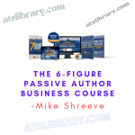 Mike Shreeve – The 6-Figure Passive Author Business Course