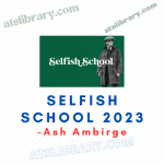 Ash Ambirge – Selfish School 2023