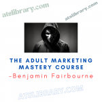 Benjamin Fairbourne – The Adult Marketing Mastery Course