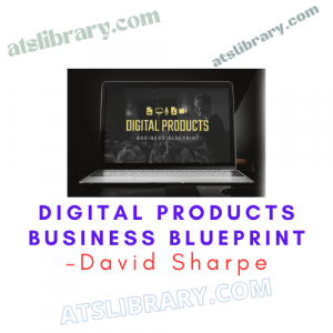 David Sharpe – Digital Products Business Blueprint