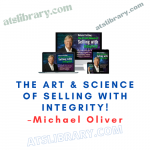 Michael Oliver – The Art & Science Of Selling With Integrity!