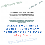 Tej Dosa – Clean Your Inner World- Reprogram Your Mind In 45 Days