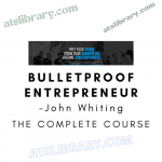 John Whiting – Bulletproof Entrepreneur