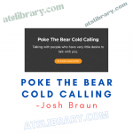 Josh Braun – Poke the Bear Cold Calling