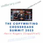 Kevin Rogers (CopyChief) – The Copywriting Crossroads Summit 2023