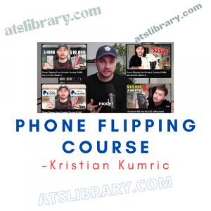 Kristian Kumric – Phone Flipping Course