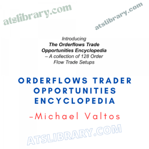 Michael Valtos – Orderflows Trader Opportunities Encyclopedia