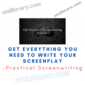 Practical Screenwriting – Get Everything You Need to Write Your Screenplay