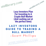 Scott Phillips – Lazy Investors Guide To Trading A Bull Market