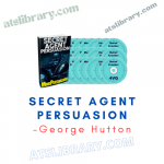 George Hutton – Secret Agent Persuasion