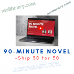 Ship 30 for 30 – 90-Minute Novel