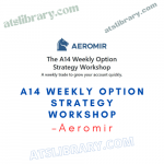 Aeromir – A14 Weekly Option Strategy Workshop