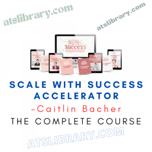 Caitlin Bacher – Scale With Success Accelerator