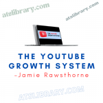 Jamie Rawsthorne – The YouTube Growth System