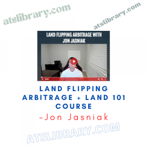 Jon Jasniak – Land Flipping Arbitrage + Land 101 Course