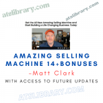 Matt Clark – Amazing Selling Machine 14+Bonuses