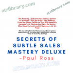 Paul Ross – Secrets Of Subtle Sales Mastery Deluxe