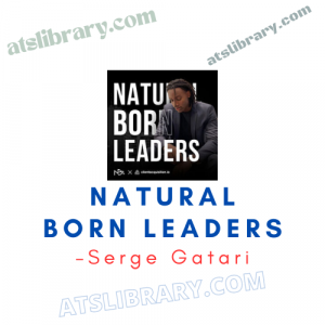 Serge Gatari – Natural Born Leaders