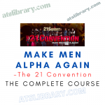 The 21 Convention – Make Men Alpha Again