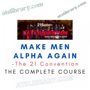 The 21 Convention – Make Men Alpha Again