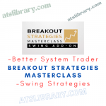 Better System Trader – Breakout Strategies Masterclass – Swing Strategies