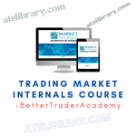 BetterTraderAcademy – Trading Market Internals Course