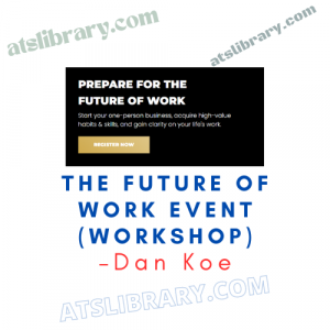 Dan Koe – The Future Of Work Event (Workshop)