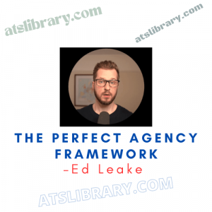 Ed Leake – The Perfect Agency Framework