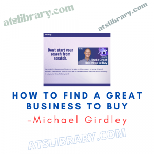 Michael Girdley – How To Find A Great Business To Buy